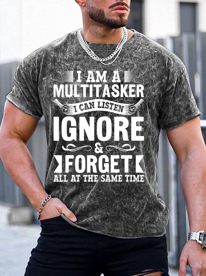 Men’s I Am A Multitasker I Can Listen Ignore & Forget All The Same Time Casual Text Letters Crew Neck T-Shirt