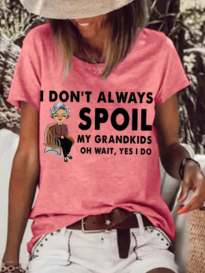Women‘s Funny Word Grandma I Don't Always Spoil My Grandkids Oh Wait Yes I Do T-Shirt