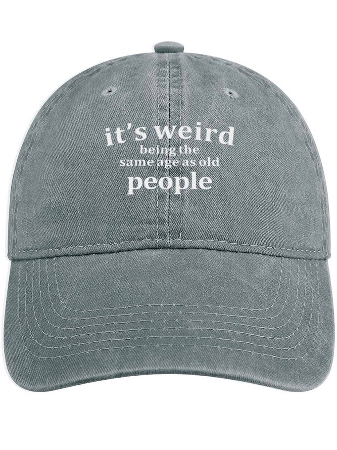 Men's /Women's It's Weird Being The Same Age As Old People Funny Graphic Printing Regular Fit Adjustable Denim Hat