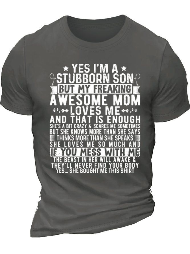 Men's Funny Mom Son I'm A Stubborn Son But My Freaking Awesome Mom Loves Me Cotton Casual Crew Neck Text Letters T-Shirt
