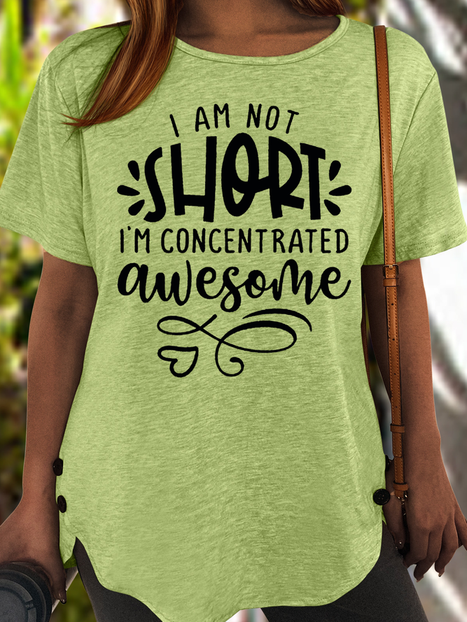 Women's I'm Not Short I'm Just Concentrated Awesome Print Letters Casual Cotton-Blend Crew Neck T-Shirt