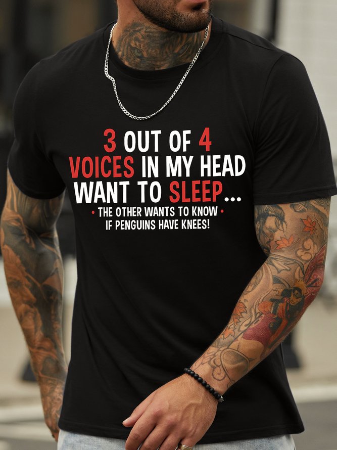 Men's 3 Out Of 4 Voices In My Haed Want To Sleep The Other Wants To Know If Penguins Have Knees Funny Graphic Printing Casual Text Letters Loose Cotton T-Shirt