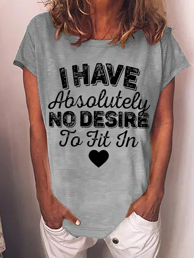 Women’s Funny Word I Have Absolutely No Desire To Fit In Text Letters Casual T-Shirt