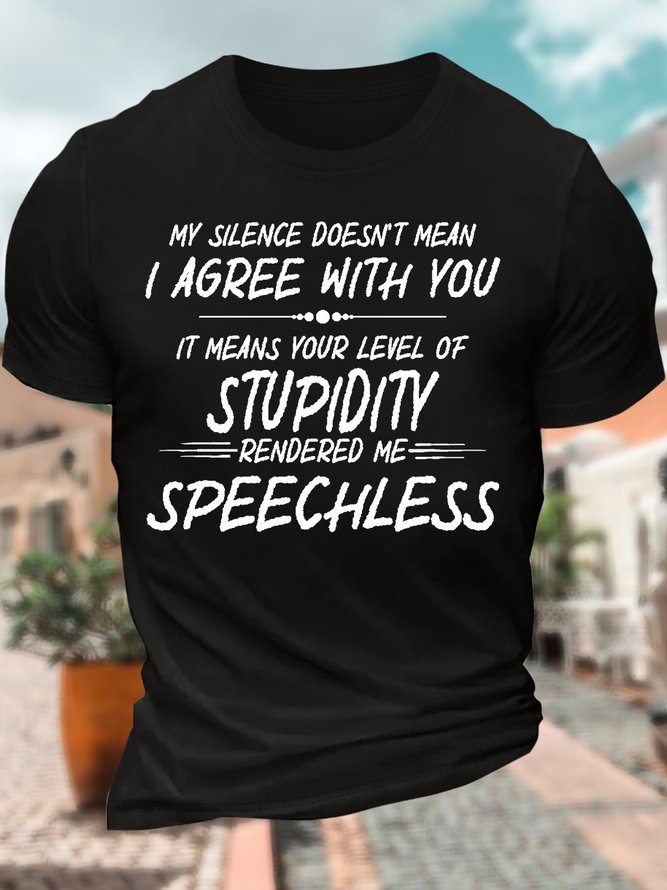 Men’s My Silence Doesn’t Mean I Agree With You It Means Your Level Of Stupidity Casual Text Letters T-Shirt