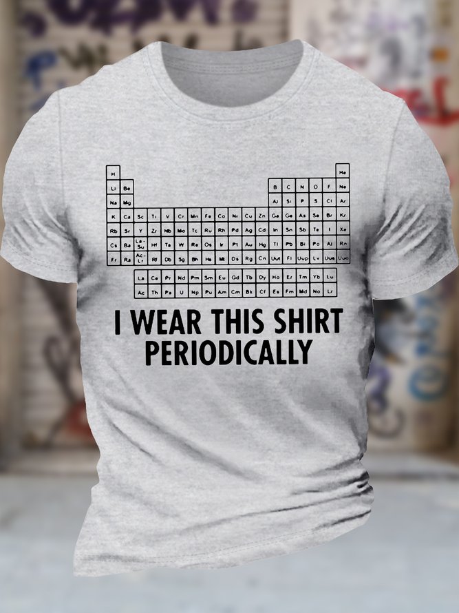 Men's I Wear This Shirt Periodically List Of Chemical Elements Funny Graphic Printing Text Letters Cotton Casual Loose T-Shirt