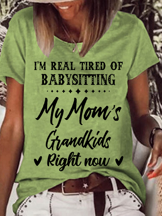 Women's Funny Word I'm Real Tired Of Babysitting My Mom's Grandkids Right Now Casual Text Letters T-Shirt