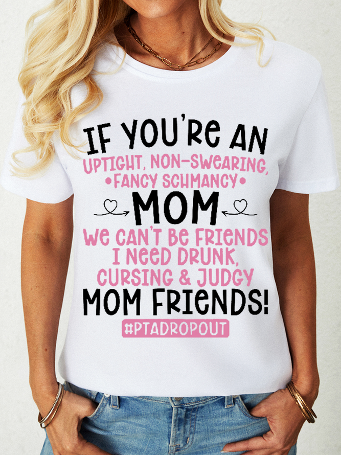 Women's Funny Word We Can't Be Friends Mom Tee Best Gift for Mother Cotton Crew Neck Simple T-Shirt