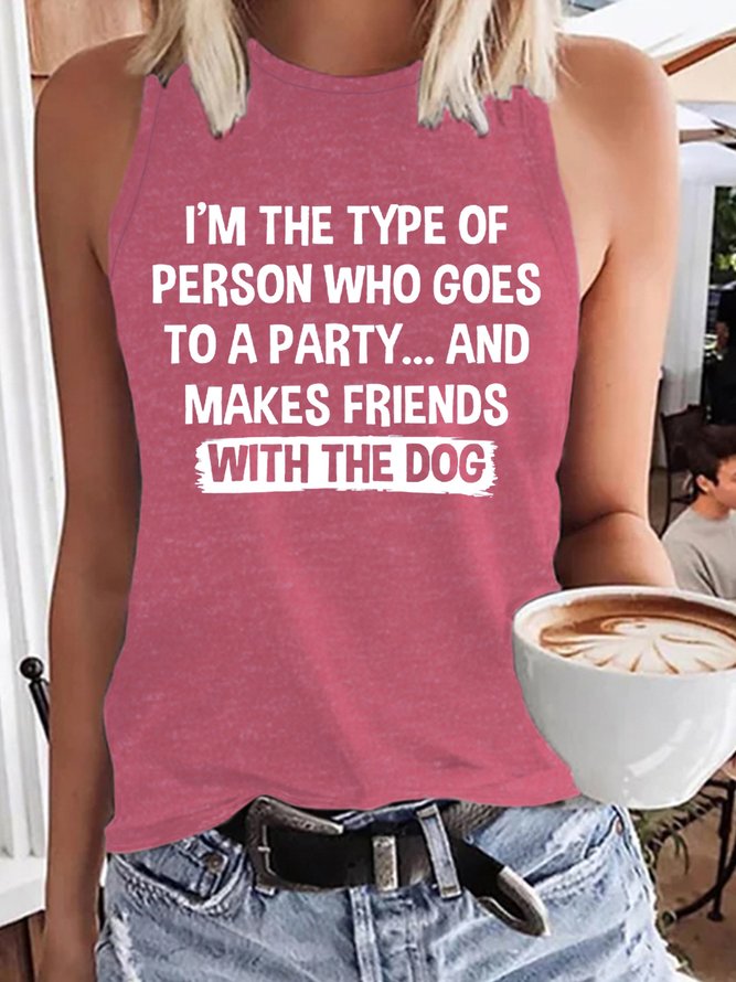 Women's I'm The Type Of Person Who Makes Friends With The Dog Casual Tank Top