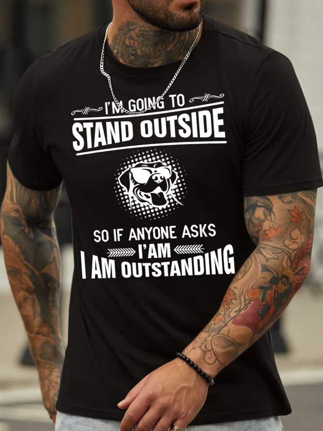 Lilicloth X Y I'm Going To Stand Outside So If Anyone Asks I'am I Am Outstanding Men's T-Shirt