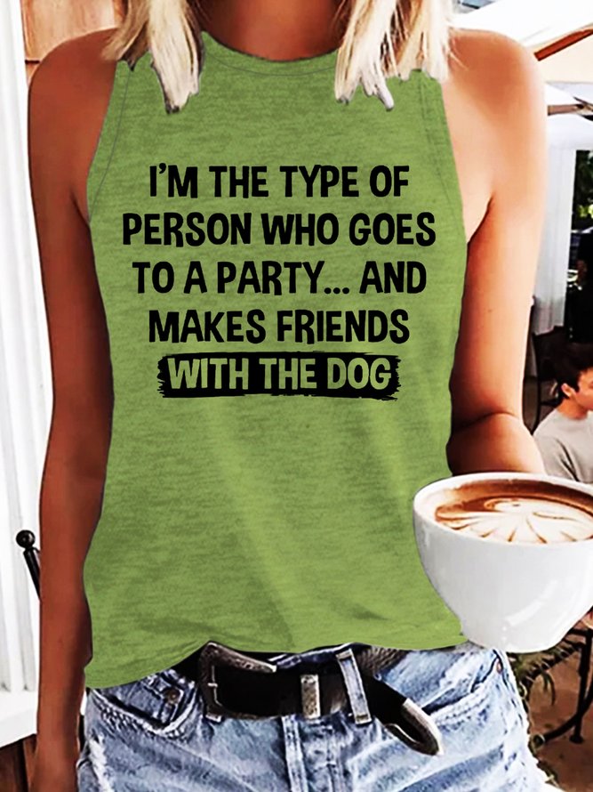 Women's I'm The Type Of Person Who Makes Friends With The Dog Casual Tank Top