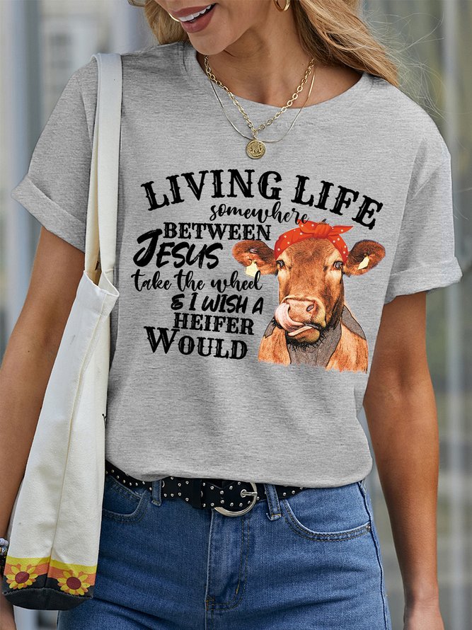Women’s Living Life Somewhere Between Jesus Take The Wheel I Wish A Heifer Would Crew Neck Casual Loose Text Letters T-Shirt