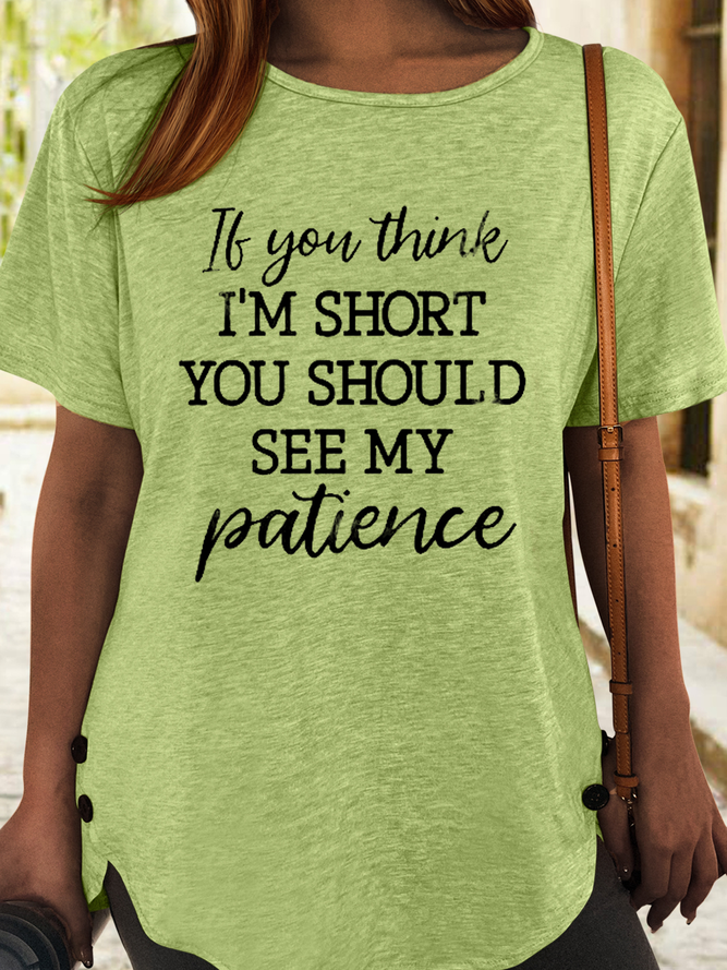 Women's Funny If You Think I'm Short You Should See My Patience Casual T-Shirt