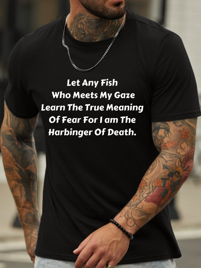 Men’s Let Any Fish Who Meets My Gaze Learn The True Meaning Of Fear For I Am The Harbinger Of Death Casual Cotton Crew Neck T-Shirt