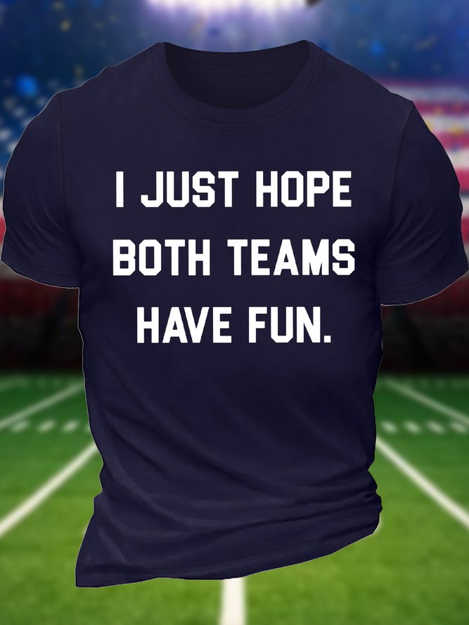 Men's I Just Hope Both Teams Have Fun Funny Super Bowl Graphic Printing Cotton Crew Neck Casual Text Letters T-Shirt