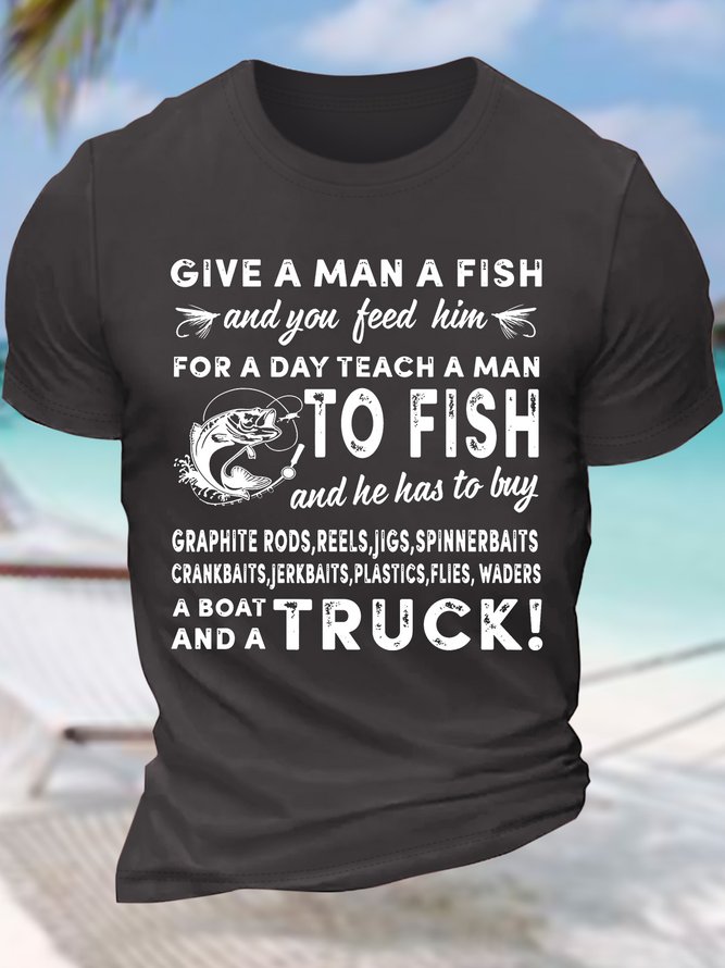 Men’s Give A Man A Fish And You Feed Him For A Day Teach A Man To Fish Text Letters Cotton Casual T-Shirt