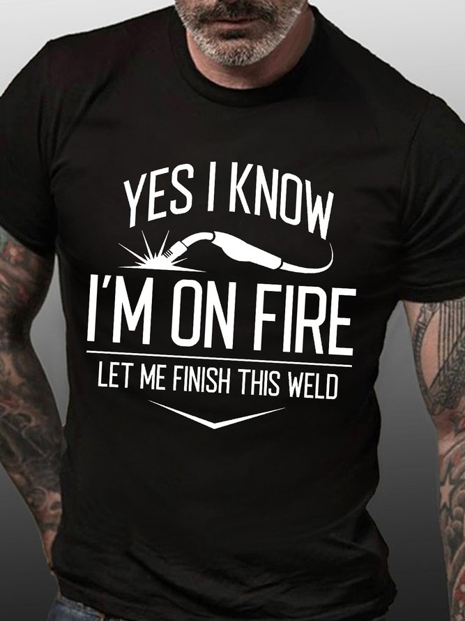 Men’s Yes I Know I’m No Fire Let Me Finish This Weld Text Letters Casual Crew Neck Regular Fit T-Shirt