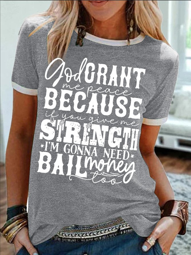Women's God Crant Me Peace Because If You Give Me Strength I'M Gonna Need Bail Money Too Funny Easter Day Graphic Printing Casual Cotton-Blend Crew Neck Text Letters T-Shirt