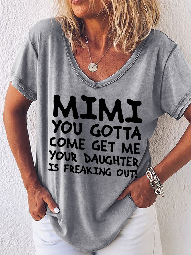 Women's Funny Gift Mimi You Gotta Come Get Me Your Daughter Is Freaking Out Simple Text Letters T-Shirt
