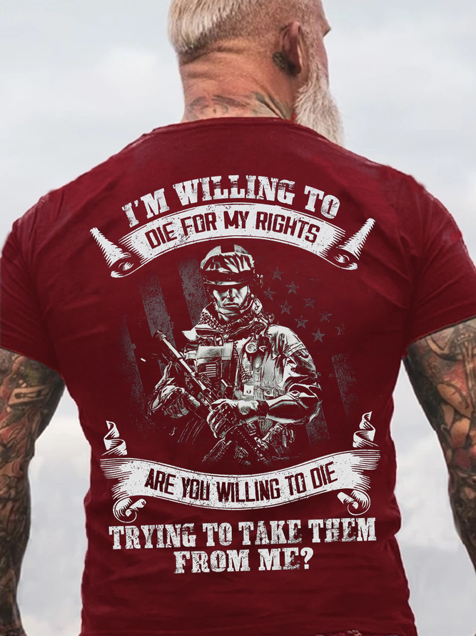 Men’s I’m Willing To Die For My Rights Are You Willing To Die Trying To Take Them From Me Casual Crew Neck Text Letters T-Shirt