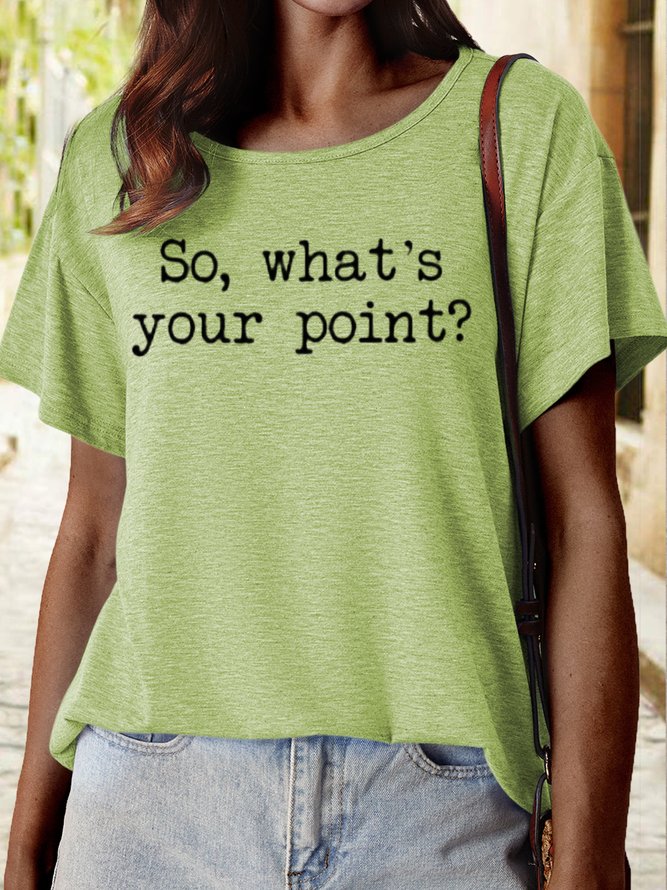 Women's Funny So What's Your Point Casual Letters T-Shirt
