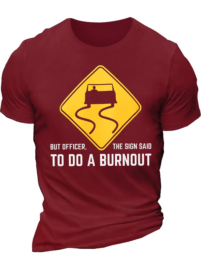 Men's But Officer The Sign Said To Do A Burnout Funny Graphic Printing Text Letters Cotton Casual T-Shirt