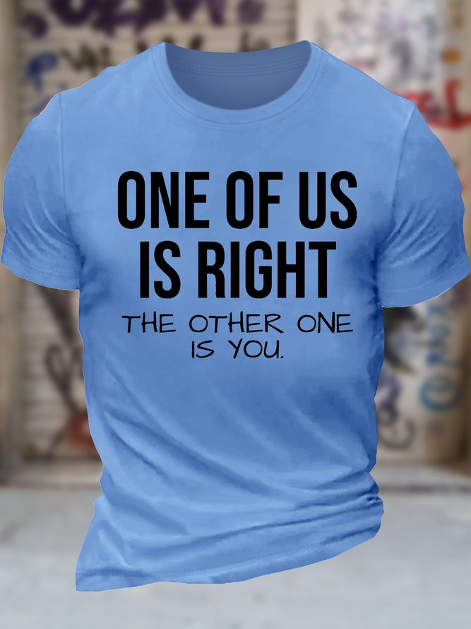 Men's One Of Us Is Right The Other One Is You Funny Graphic Printing Text Letters Cotton Casual T-Shirt