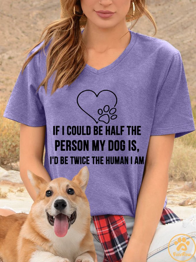 Lilicloth X Funnpaw Women's If I Could Be Half The Person My Dog Is I'd Be Twice The Human I Am V Neck Casual T-Shirt