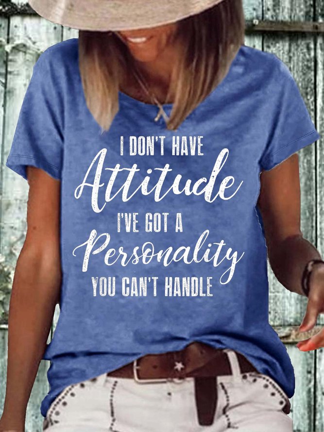 Women‘s I Don't Have Attitude I've Got A Personality You Cant Handle Funny Letters T-Shirt