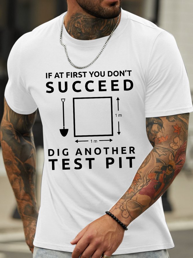 Men’s If At First You Don’t Succeed Dig Another Test Pit Cotton Crew Neck Regular Fit Casual T-Shirt