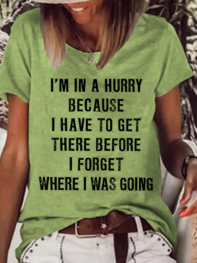 Women‘s Funny Quotes I'm In A Hurry Because I Have To Get There Before I Forget Where I Was Going T-Shirt