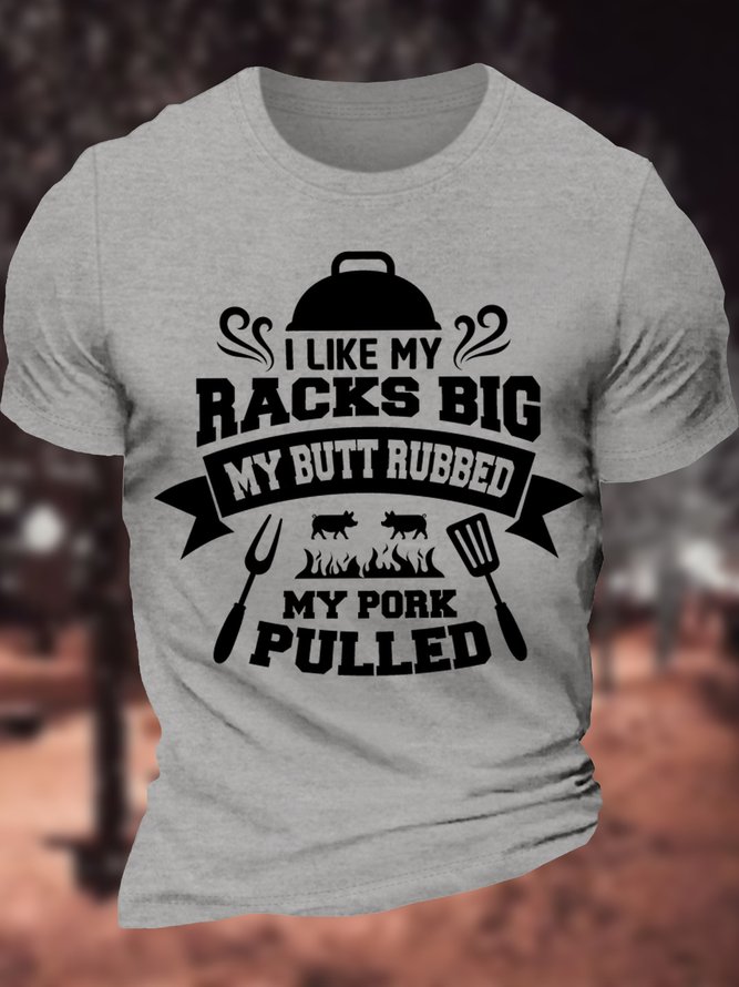 Men's I Like My Racks Big My Butt Rubbed My Pork Pulled Funny Graphic Printing Loose Cotton Casual Text Letters T-Shirt