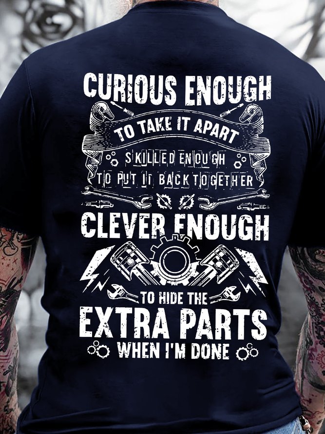 Men’s Curious Enough To Take It Apart Skilled Enough To Put It Back Together Clever Enough To Hide The Extra Parts When I’m Done Casual Text Letters T-Shirt