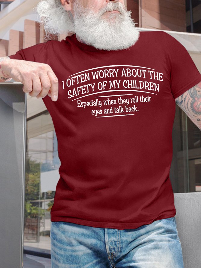 Men's I Often Worry About The Safety Of My Children Especially When They Roll Their Eyes And Talk Back Funny Graphic Printing Text Letters Loose Casual Cotton T-Shirt