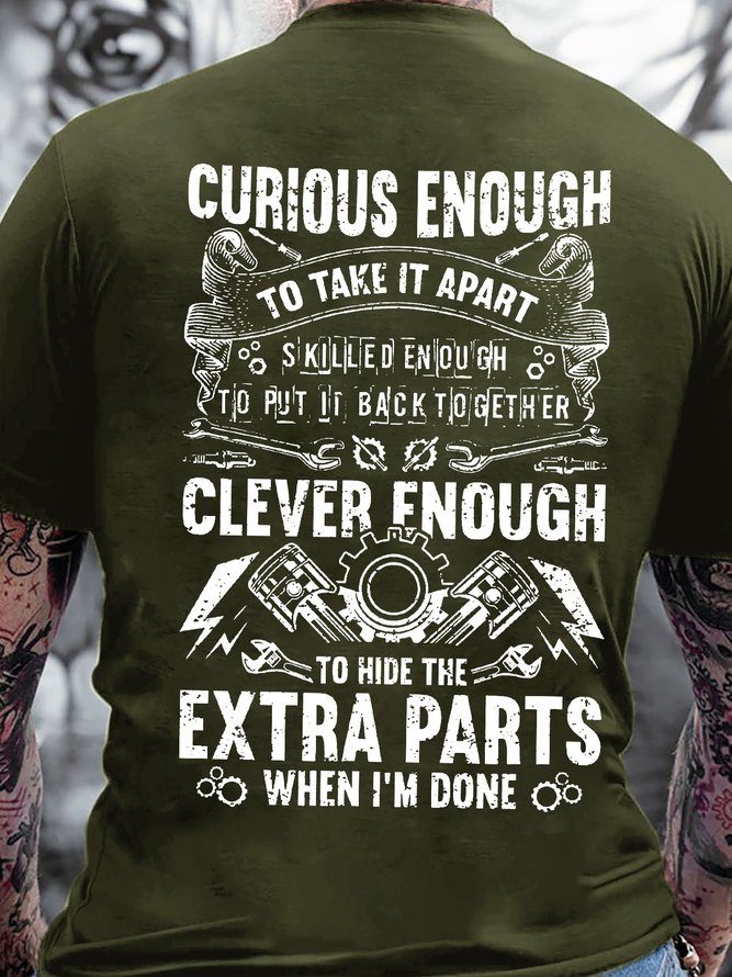 Men’s Curious Enough To Take It Apart Skilled Enough To Put It Back Together Clever Enough To Hide The Extra Parts When I’m Done Casual Text Letters T-Shirt