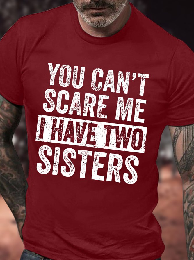 Men's You Can't Scare Me I Have Two Sisters Funny Graphic Printing Loose Casual Text Letters Cotton T-Shirt