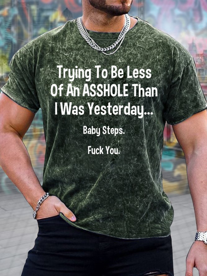 Men's Trying To Be Less Of An Asshole Than I Was Yesterday Baby Steps Funny Graphic Printing Text Letters Loose Casual Crew Neck T-Shirt