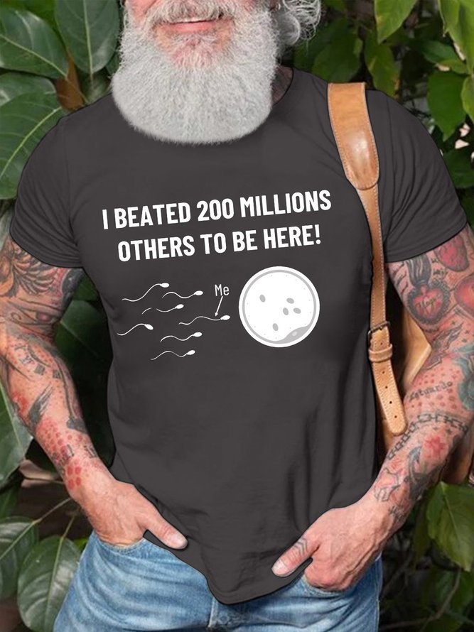 Men’s I Beated 200 Millions Others To Be Here Regular Fit Casual T-Shirt