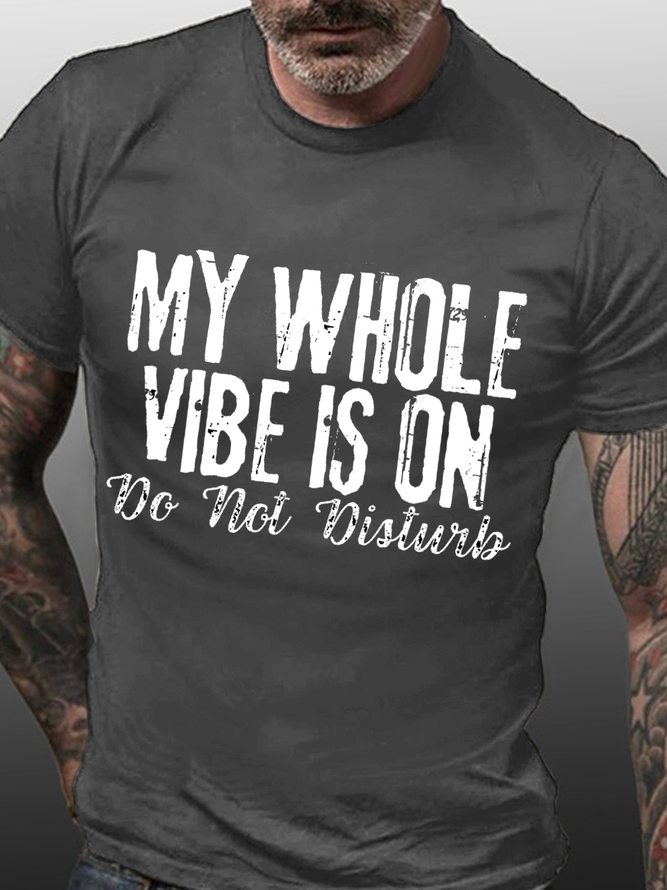 Men's Funny Word My Whole Vibe Is On Do Not Disturb Loose Text Letters Cotton Casual T-Shirt
