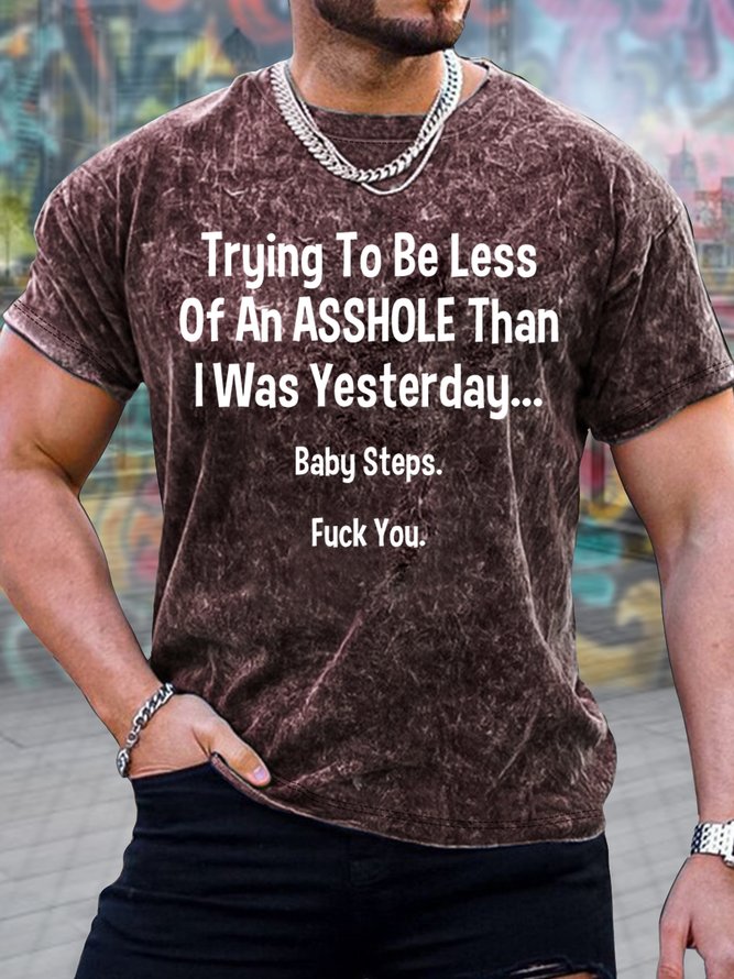 Men's Trying To Be Less Of An Asshole Than I Was Yesterday Baby Steps Funny Graphic Printing Text Letters Loose Casual Crew Neck T-Shirt