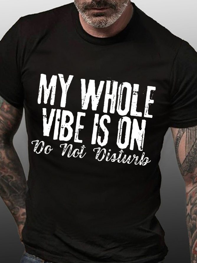 Men's Funny Word My Whole Vibe Is On Do Not Disturb Loose Text Letters Cotton Casual T-Shirt