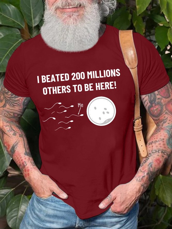 Men’s I Beated 200 Millions Others To Be Here Regular Fit Casual T-Shirt