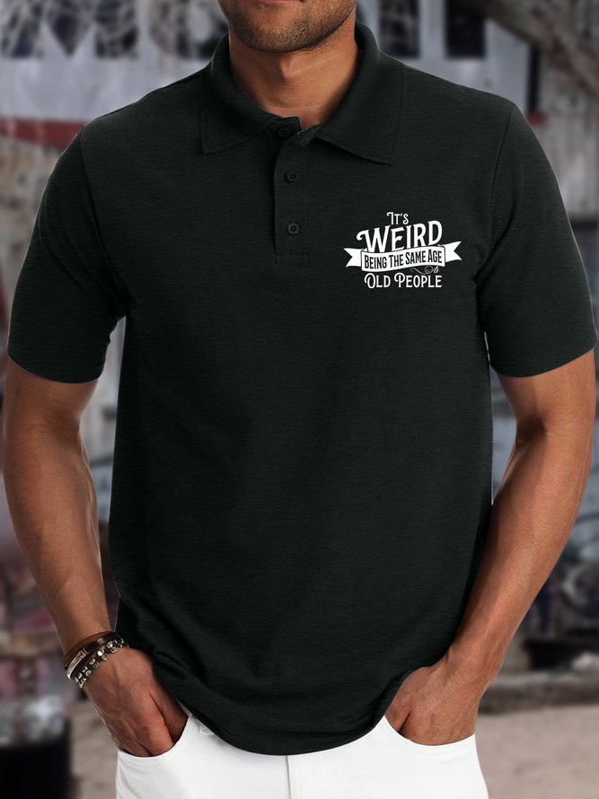 Men’s It’s Weird Being The Same Age As Old People Casual Text Letters Polo Shirt
