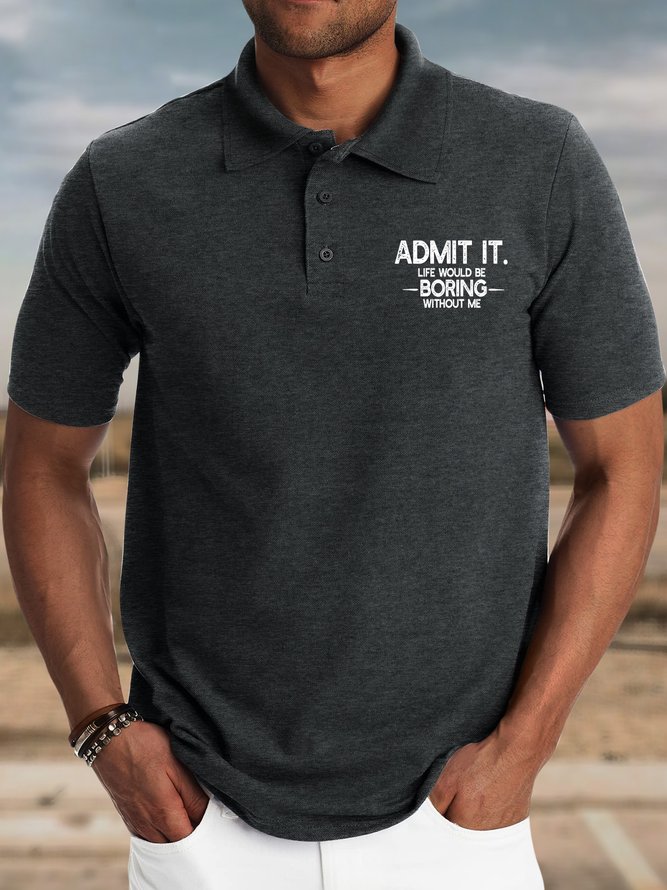 Men’s Admit It Life Would Be Broing Without Me Casual Text Letters Polo Collar Polo Shirt