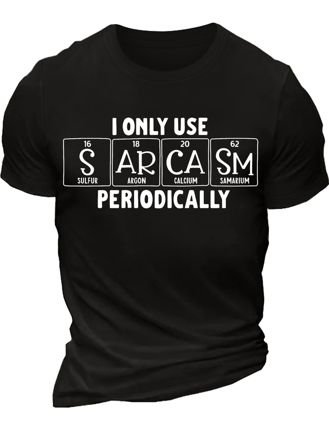 Men’s Funny Periodic Table Sarcastic I Only Use Sarcasm Periodically Casual Cotton T-Shirt