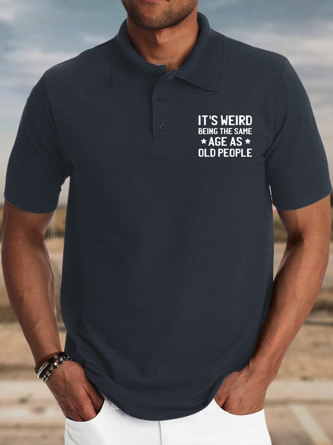 Men’s It’s Weird Being The Same Age As Old People Casual Polo Collar Text Letters Polo Shirt