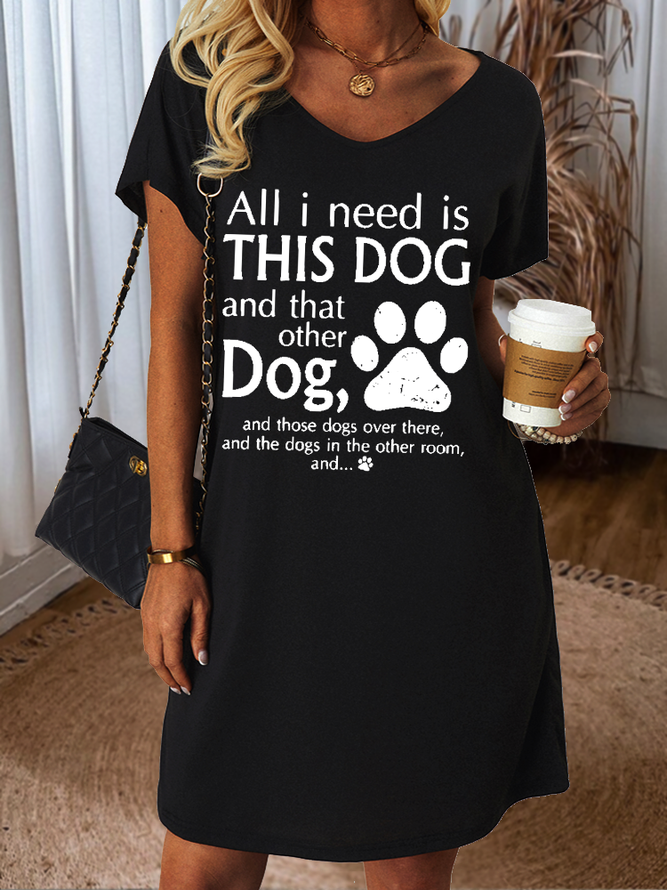Women's All I Need Is This Dog And That Other Dog Loose V Neck Casual Dress