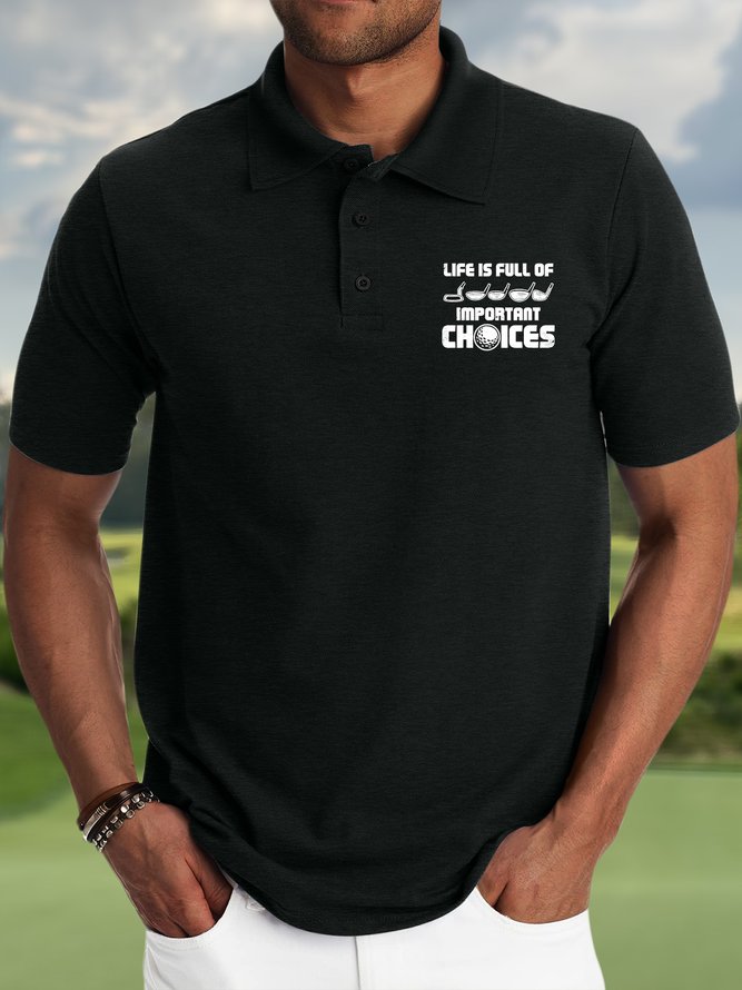 Men’s Life Is Full Of Important Choices Text Letters Polo Collar Casual Polo Shirt