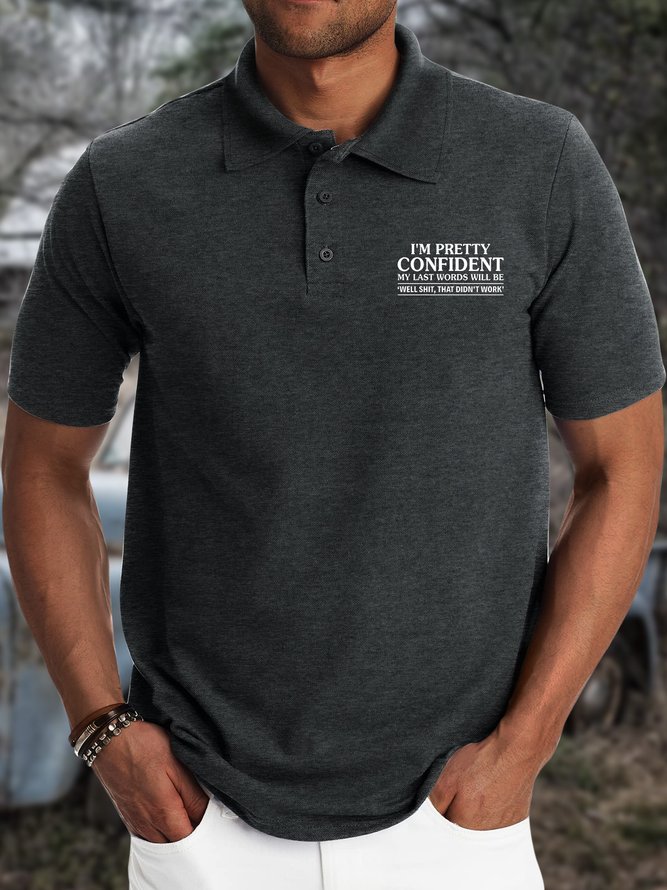 Men’s I’m Pretty Confident My Last Words Will Be Well Shit Text Letters Casual Polo Collar Regular Fit Polo Shirt