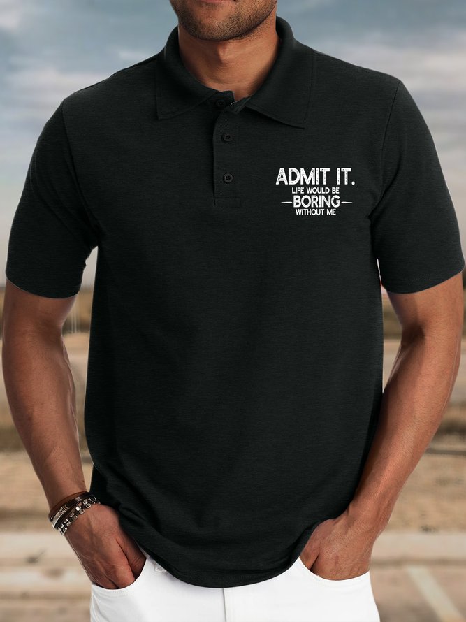 Men’s Admit It Life Would Be Broing Without Me Casual Text Letters Polo Collar Polo Shirt