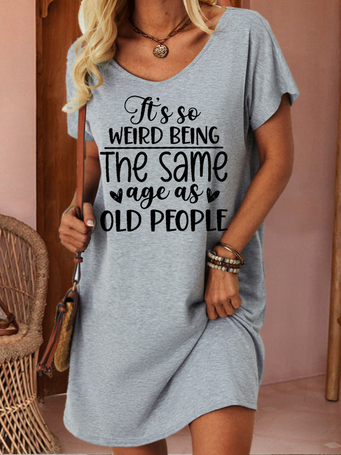 Women's Funny Word Its Weird Being Same Age As Old People Casual Text Letters V Neck Dress
